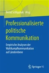 Book cover of Professionalisierte politische Kommunikation by Bernd Schlipphak