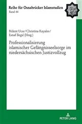 Book cover of Professionalisierung islamischer Gefaengnisseelsorge im niedersaechsischen Justizvollzug by Bülent Ucar
