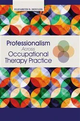 Book cover of Professionalism Across Occupational Therapy Practice by Elizabeth DeIuliis
