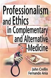 Book cover of Professionalism and Ethics in Complementary and Alternative Medicine by Unknown