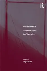 Book cover of Professionalism, Boundaries and the Workplace by Nigel Malin