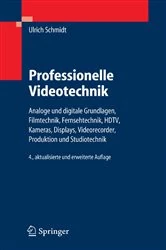 Book cover of Professionelle Videotechnik (4th ed.) by Ulrich Schmidt