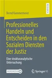 Book cover of Professionelles Handeln und Entscheiden in den Sozialen Diensten der Justiz by Bernd Kammermeier