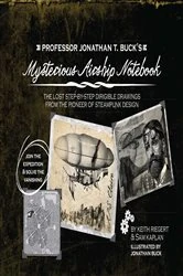 Book cover of Professor Jonathan T. Buck's Mysterious Airship Notebook by Keith Riegert