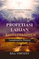 Book cover of Profetiasi Lahjan Kasvattaminen (Laajennettu Painos) by Bill Vincent