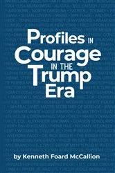 Book cover of Profiles in Courage in the Trump Era by McCallion, Kenneth  , Foard