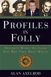 Book cover of Profiles in Folly by Alan Axelrod