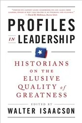 Book cover of Profiles in Leadership: Historians on the Elusive Quality of Greatness by Walter Isaacson