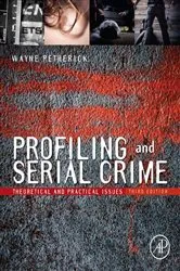 Book cover of Profiling and Serial Crime (3rd ed.) by Wayne Petherick