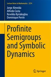 Book cover of Profinite Semigroups and Symbolic Dynamics by Jorge Almeida