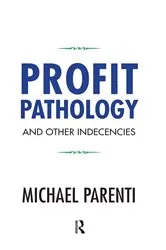 Book cover of Profit Pathology and Other Indecencies by Michael Parenti