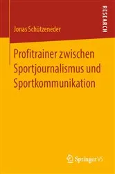 Book cover of Profitrainer zwischen Sportjournalismus und Sportkommunikation by Jonas Schützeneder