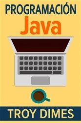 Book cover of Programación  Java - Una Guía para Principiantes para Aprender Java Paso a Paso by Troy Dimes
