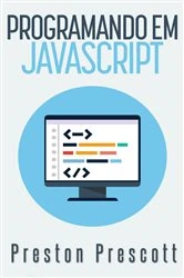 Book cover of Programação em JavaScript by Preston Prescott