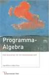 Book cover of Programma-Algebra, een inleiding tot de programmatuur by Alban Ponse