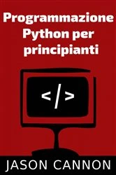 Book cover of Programmazione  Python Per  Principianti by Jason Cannon