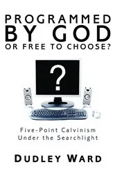 Book cover of Programmed by God or Free to Choose? by Unknown