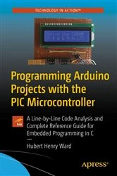 Book cover of Programming Arduino Projects with the PIC Microcontroller by Hubert Henry Ward