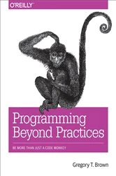 Book cover of Programming Beyond Practices by Gregory T Brown