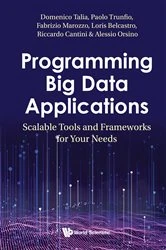 Book cover of Programming Big Data Applications: Scalable Tools And Frameworks For Your Needs by Domenico Talia