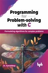 Book cover of Programming for Problem-solving with C by Kamaldeep