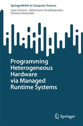 Book cover of Programming Heterogeneous Hardware via Managed Runtime Systems by Juan Fumero