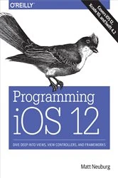 Book cover of Programming iOS 12 by Matt Neuburg