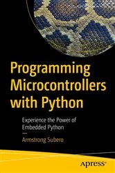 Book cover of Programming Microcontrollers with Python by Armstrong Subero