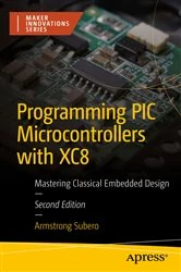 Book cover of Programming PIC Microcontrollers with XC8 (2nd ed.) by Armstrong Subero