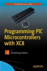 Book cover of Programming PIC Microcontrollers with XC8 by Armstrong Subero