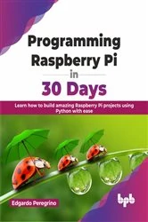 Book cover of Programming Raspberry Pi in 30 Days by Edgardo Peregrino