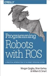 Book cover of Programming Robots with ROS by Morgan Quigley
