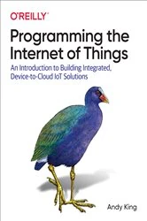 Book cover of Programming the Internet of Things by Andy King