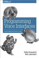 Book cover of Programming Voice Interfaces by Walter Quesada