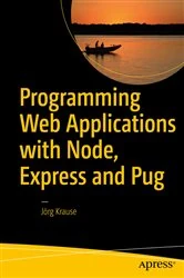 Book cover of Programming Web Applications with Node, Express and Pug by Jörg Krause