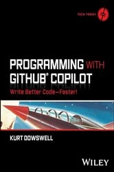 Book cover of Programming with GitHub Copilot by Kurt Dowswell