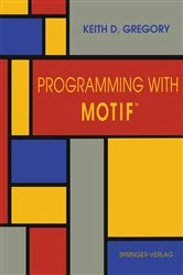 Book cover of Programming with Motifâ„¢ by Keith D. Gregory