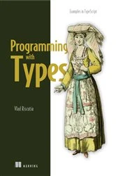 Book cover of Programming with Types by Vlad Riscutia