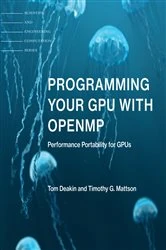 Book cover of Programming Your GPU with OpenMP by Tom Deakin