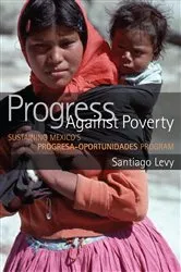 Book cover of Progress Against Poverty by Santiago Levy