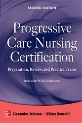 Book cover of Progressive Care Nursing Certification: Preparation, Review, and Practice Exams (2nd ed.) by Alexander Johnson