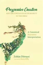 Book cover of Progressive Creation and the Struggles of Humanity in the Bible by Zoltan Dornyei