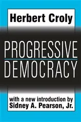 Book cover of Progressive Democracy by Herbert Croly