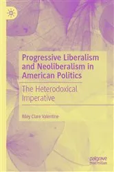 Book cover of Progressive Liberalism and Neoliberalism in American Politics by Riley Clare Valentine