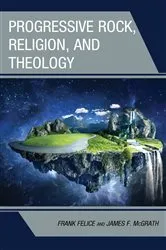 Book cover of Progressive Rock, Religion, and Theology by Frank Felice