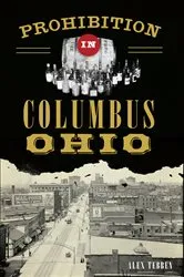 Book cover of Prohibition in Columbus, Ohio by Alex Tebben