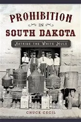 Book cover of Prohibition in South Dakota by Chuck Cecil