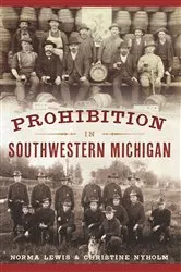 Book cover of Prohibition in Southwestern Michigan by Norma Lewis