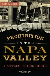 Book cover of Prohibition in the Napa Valley by Lin Weber