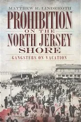 Book cover of Prohibition on the North Jersey Shore by Matthew R. Linderoth